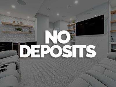 NO DEPOSITS